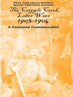 The Cripple Creek Labor Wars, 1903-1904